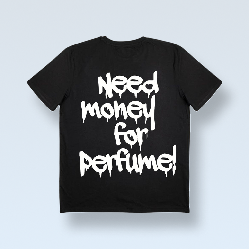 "¡NECESITO DINERO PARA PERFUME!" CAMISETA