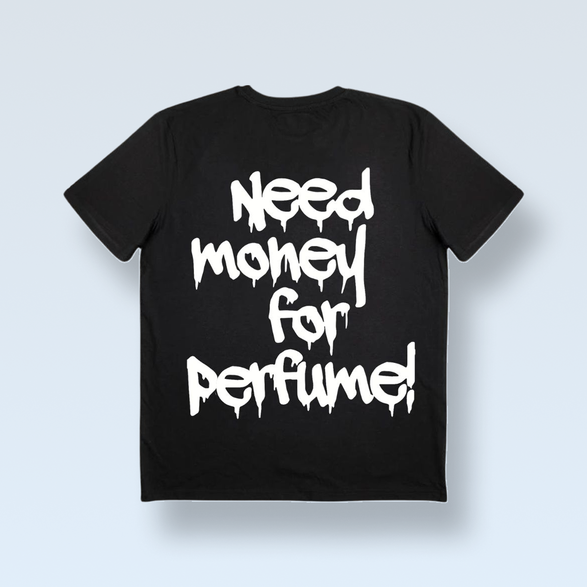 "¡NECESITO DINERO PARA PERFUME!" CAMISETA