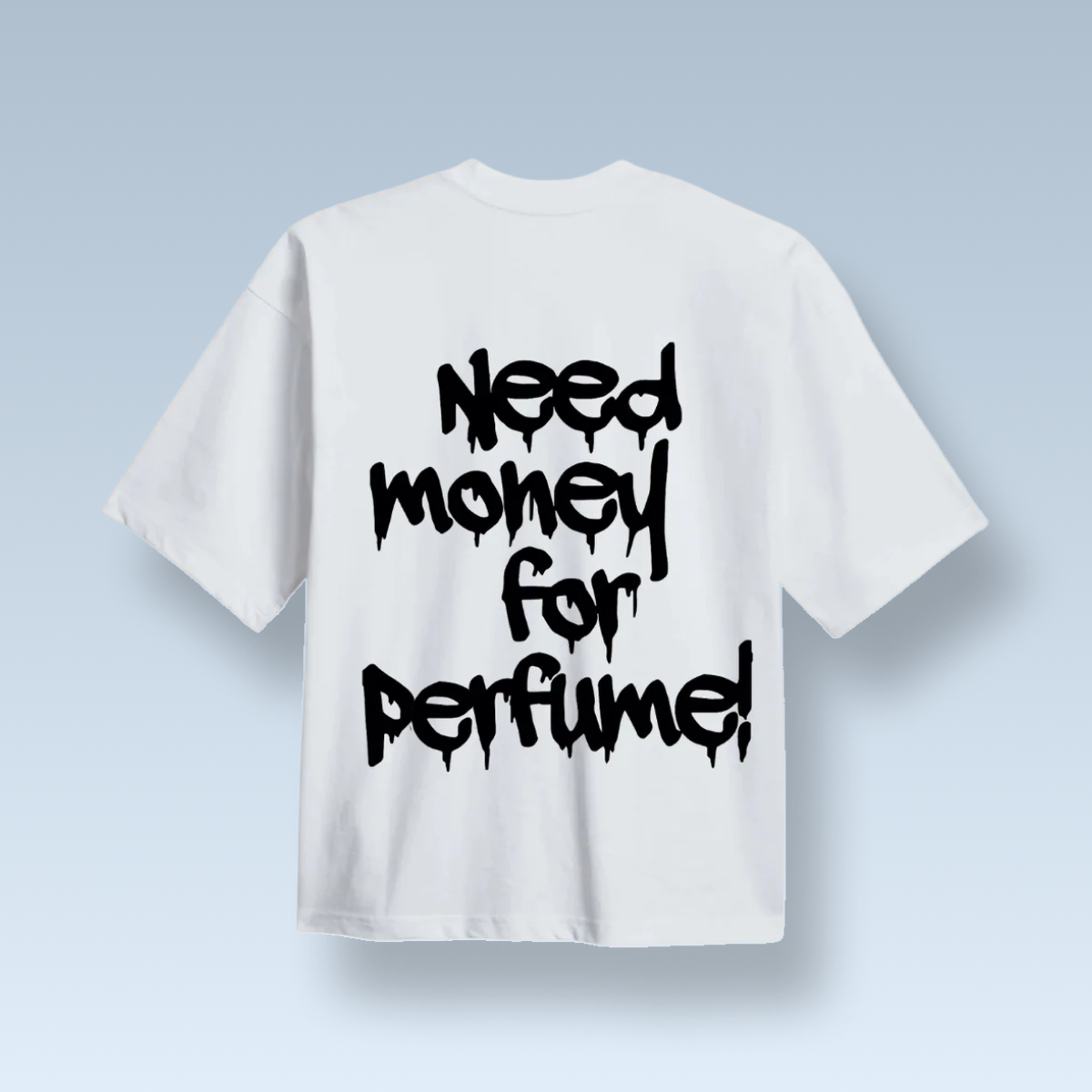 "¡NECESITO DINERO PARA PERFUME!" CAMISETA